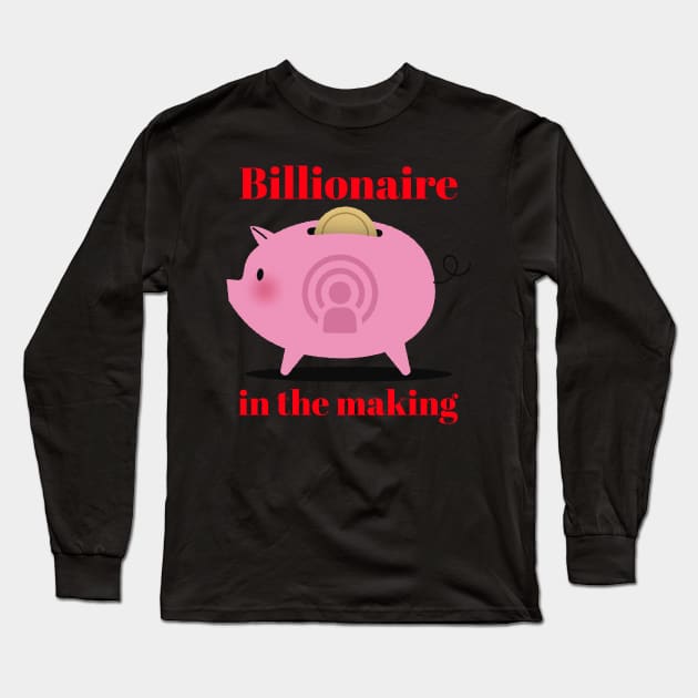 Billionaire in the making Long Sleeve T-Shirt by Aversome